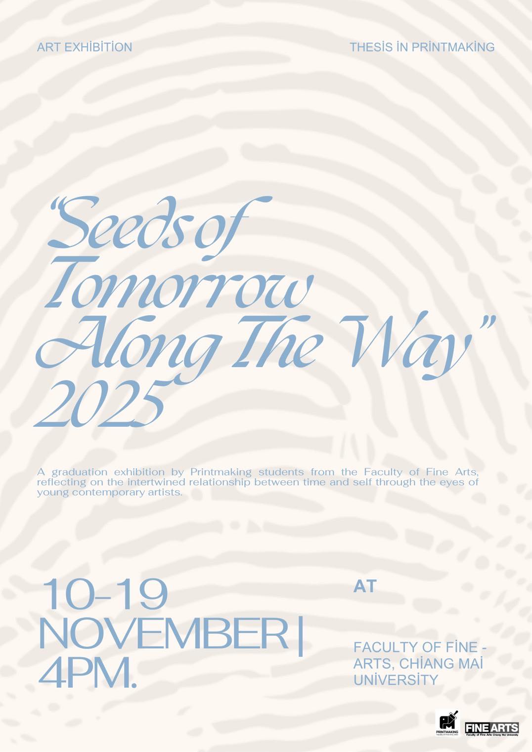 เชิญเข้าชม Seeds of Tomorrow Along The Way 2025 นิทรรศการศิลปนิพนธ์ ประจำปี 2568 นักศึกษาปริญญาตรีชั้นปีสุดท้าย สาขาวิชาศิลปะภาพพิมพ์ คณะวิจิตรศิลป์ มหาวิทยาลัยเชียงใหม่